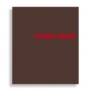 Eternit Suisse. Architecture et Culture D'Entreprise Depuis 1903