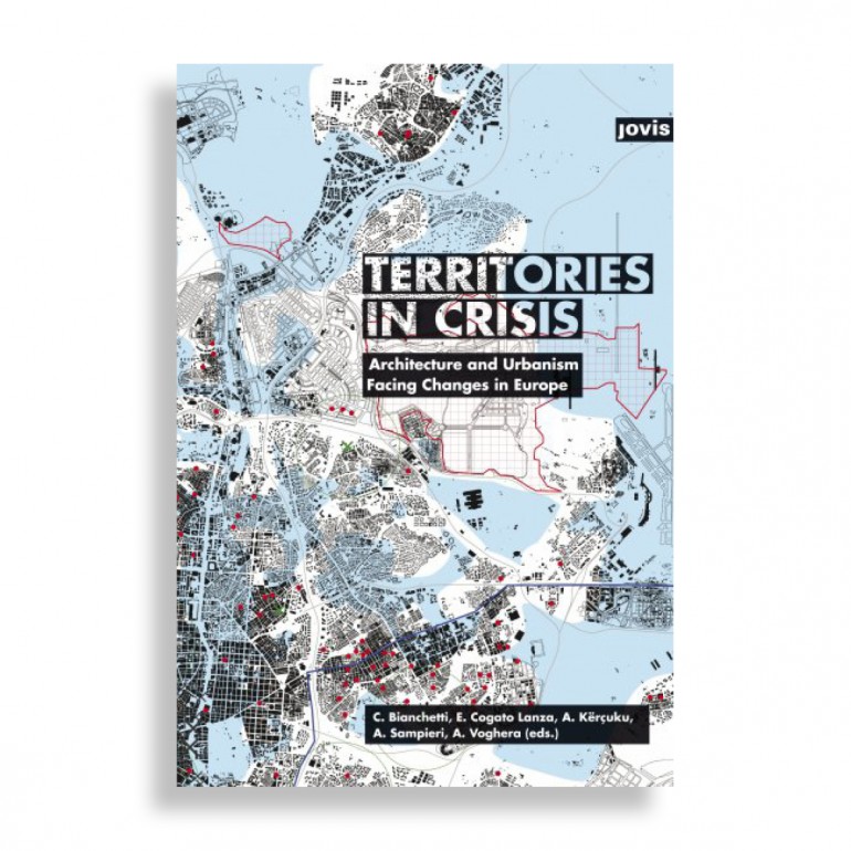 Territories in Crisis. Architecture and Urbanism Facing Changes in Europe