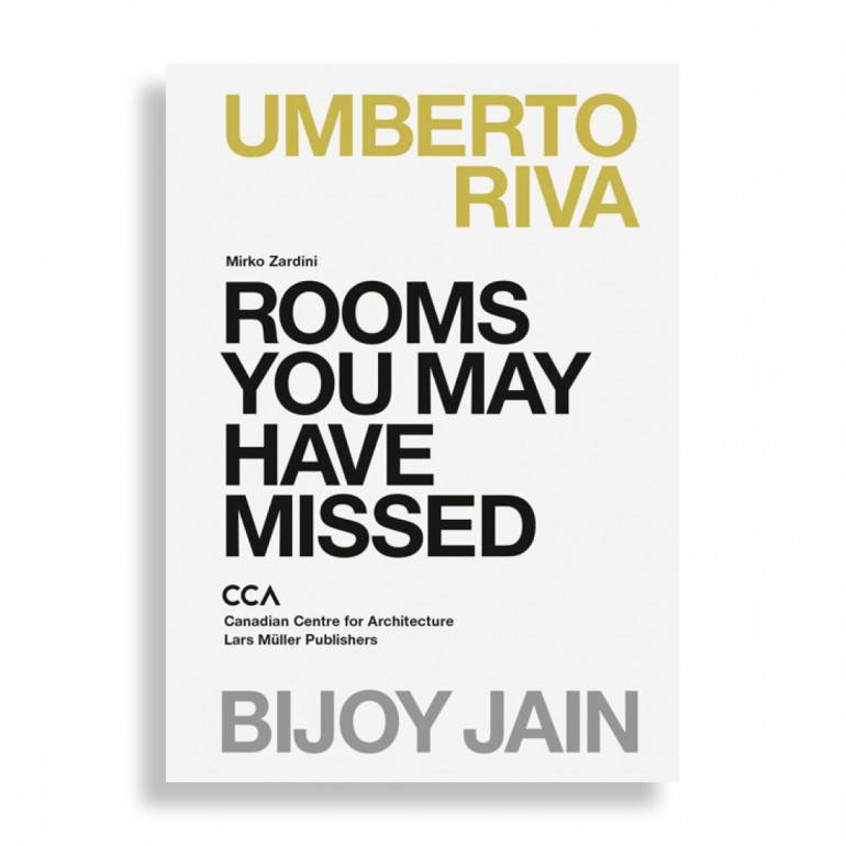 Rooms You May Have Missed. Umberto Riva, Bijoy Jain