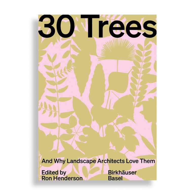 30 Trees. And Why Landscape Architects Love Them